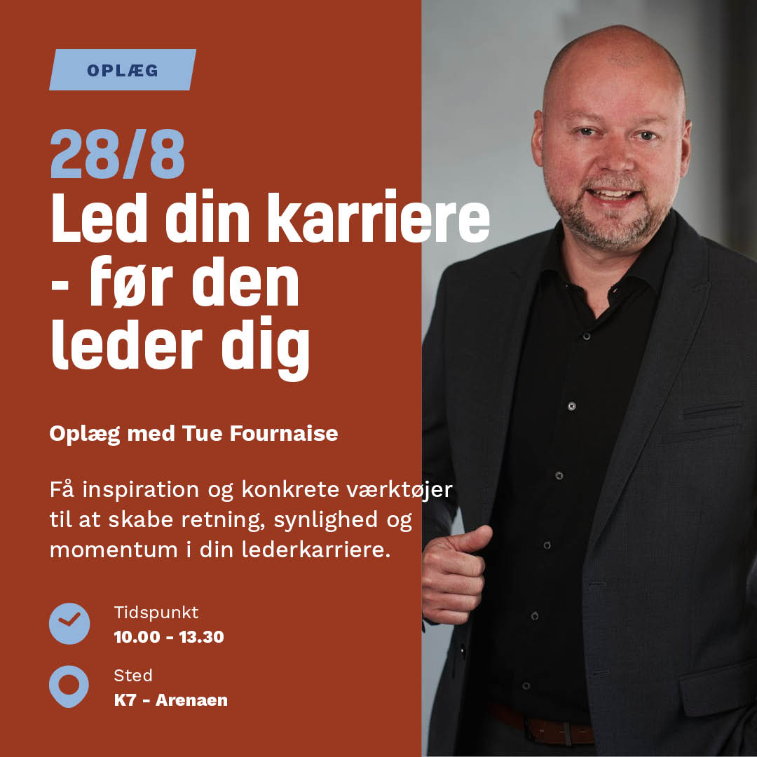 Oplæg med Tue Fournaise - Led din karriere – før den leder dig 1 72e1b33e 47c3 4d42 b9e1 302034e69332
